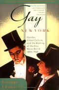 Gay New York: Gender, Urban Culture, and the Making of the Gay Male World 1890-1940 by George Chauncey
