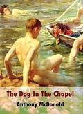 The Dog in the Chapel (The Dog in the Chapel #1) by Anthony McDonald
