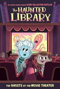 The Ghosts at the Movie Theater (The Haunted Library #9) by Dori Hillestad Butler