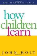 How Children Learn by John C. Holt