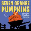 Seven Orange Pumpkins by Stephen A. Savage