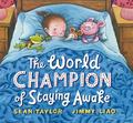 World Champion of Staying Awake by Sean Taylor