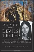 Death on the Devil's Teeth: The Strange Murder That Shocked Suburban New Jersey by Mark Moran