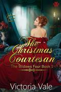 The Christmas Courtesan (The Widows Four #1) by Victoria Vale
