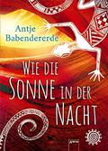 Wie die Sonne in der Nacht by Antje Babendererde