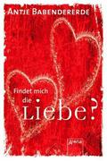 Findet mich die Liebe? by Antje Babendererde