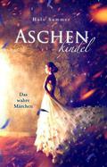 Das wahre Märchen (Aschenkindel #1) by Halo Summer