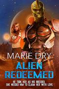 Alien Redeemed (Zyrgin Warriors #7) by Marie Dry