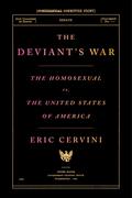The Deviant's War: The Homosexual vs. the United States of America by Eric Cervini
