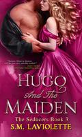 Hugo and the Maiden by S.M. LaViolette, Minerva Spencer