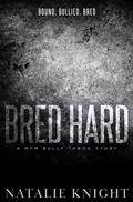 Bred Hard: A MFM Bully Taboo Story by Natalie Knight
