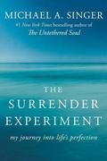 The Surrender Experiment: My Journey into Life's Perfection by Michael A. Singer