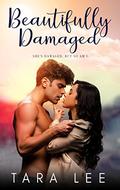 Beautifully Damaged (Beautiful #3) by Tara Lee