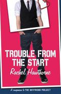 Trouble from the Start (Boyfriend / Trouble #1) by Rachel Hawthorne