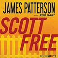 Scott Free by James Patterson, Rob Hart