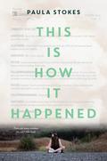 This is How it Happened by Paula Stokes