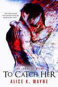 The Lords of Miami: To Catch Her by Alice K. Wayne