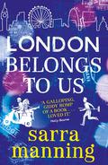London Belongs to Us by Sarra Manning