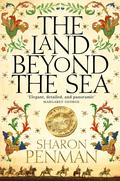 The Land Beyond the Sea by Sharon Kay Penman