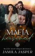 Mafia Housemaid by Jamila Jasper