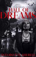 Hall Of Dreams: Where Desires Become Reality by Antoinette Sherell