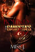 Bound by A Gangsta's Love 2 by Miss J.