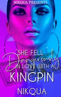 She Fell Dangerously In Love With A Kingpin by Nikqua