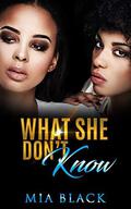 What She Don't Know by Mia Black