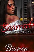 Scarred: A Love Lost: A Domestic Violence Novella by Bianca