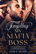 Tempting My Mafia Boss by Aura Rose