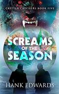 Screams of the Season (Critter Catchers #5) by Hank Edwards