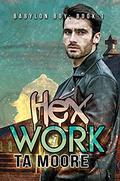 Hex Work (Babylon Boy #1) by T.A. Moore