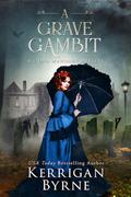 A Grave Gambit (The Fiona Mahoney Mysteries #4) by Kerrigan Byrne