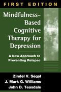 Mindfulness-Based Cognitive Therapy for Depression: A New Approach to Preventing Relapse by J. Mark G. Williams