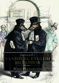 Farnsworth's Classical English Metaphor by Ward Farnsworth