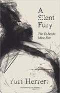 A Silent Fury: The El Bordo Mine Fire by Yuri Herrera