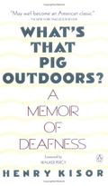 What's That Pig Outdoors?: A Memoir of Deafness by Walker Percy