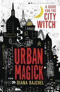 Urban Magick: A Guide for the City Witch by Diana Rajchel