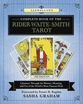 Llewellyn's Complete Book of the Rider-Waite-Smith Tarot: A Journey Through the History, Meaning, and Use of the World's Most Famous Deck (Llewellyn's Complete Book Series #12) by Sasha Graham