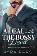 A Deal with the Bossy Devil (Bad Billionaire Bosses #1) by Kyra Parsi