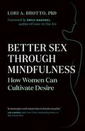 Better Sex Through Mindfulness: How Women Can Cultivate Desire by Emily Nagoski