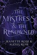 The Mistress & The Renowned: A Hades & Persephone Retelling by Jeanette Rose