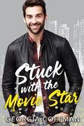 Stuck with the Movie Star (Stuck with You #2) by Georgia Coffman