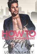 How To Fake an Engagement with the Best Man by London Casey