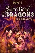 Sacrificed to the Dragons by Ren Hardwick