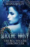 Wicche Hunt (The Sea Wicche Chronicles #2) by Seana Kelly