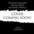 Twisted Shadows (Black Onyx Academy) Book 2 by Nikita Parmenter