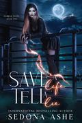 Save A Life, Tell A Lie by Sedona Ashe, Darci R. Acula