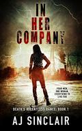 In Her Company (Death's Relentless Dance #1) by A.J. Sinclair