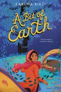 A Bit of Earth by Karuna Riazi
